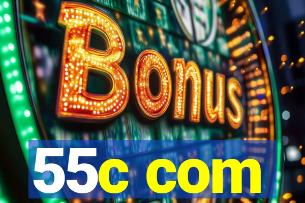 55c com
